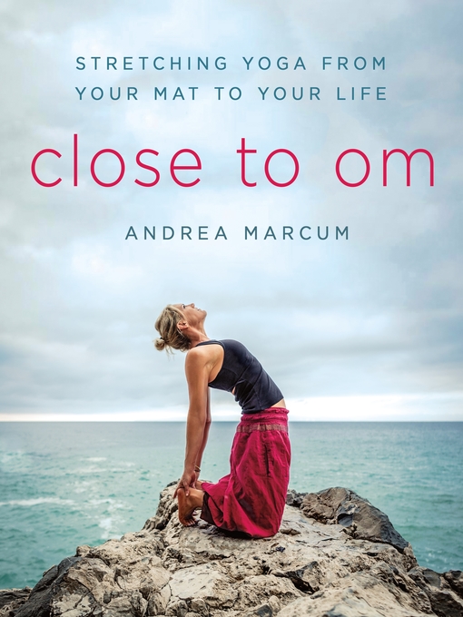 Title details for Close to Om by Andrea Marcum - Available
